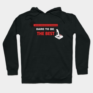 Dare To Be The Best Video Games Hoodie